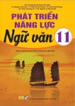 PHÁT TRIỂN NĂNG LỰC NGỮ VĂN LỚP 11 (Dùng chung cho các bộ SGK hiện hành)